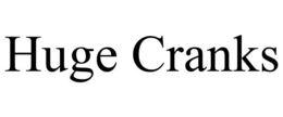 HUGE CRANKS trademark