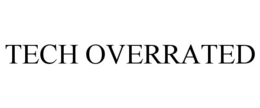 TECH OVERRATED trademark
