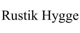 RUSTIK HYGGE trademark