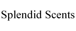 SPLENDID SCENTS trademark