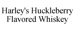 HARLEY'S HUCKLEBERRY FLAVORED WHISKEY trademark