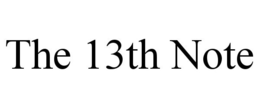 THE 13TH NOTE trademark