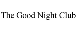 THE GOOD NIGHT CLUB trademark