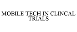 MOBILE TECH IN CLINCAL TRIALS trademark