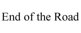 END OF THE ROAD trademark