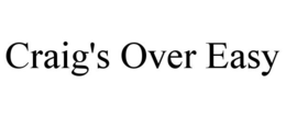 CRAIG'S OVER EASY trademark