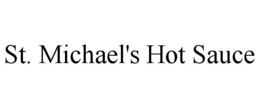 ST. MICHAEL'S HOT SAUCE trademark