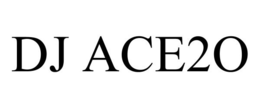 DJ ACE2O trademark