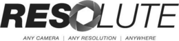 RESOLUTE ANY CAMERA | ANY RESOLUTION | ANYWHERE trademark