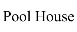 POOL HOUSE trademark
