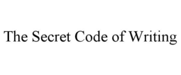 THE SECRET CODE OF WRITING trademark