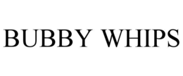 BUBBY WHIPS trademark