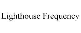LIGHTHOUSE FREQUENCY trademark