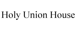 HOLY UNION HOUSE trademark