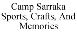 CAMP SARRAKA SPORTS, CRAFTS, AND MEMORIES trademark