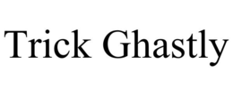 TRICK GHASTLY trademark