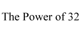 THE POWER OF 32 trademark