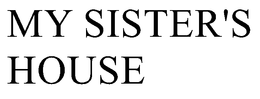 MY SISTER'S HOUSE trademark