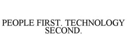 PEOPLE FIRST. TECHNOLOGY SECOND. trademark