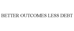 BETTER OUTCOMES LESS DEBT trademark