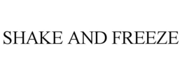 SHAKE AND FREEZE trademark