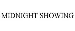 MIDNIGHT SHOWING trademark