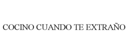 COCINO CUANDO TE EXTRAÑO trademark