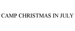 CAMP CHRISTMAS IN JULY trademark