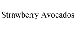 STRAWBERRY AVOCADOS trademark