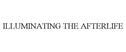 ILLUMINATING THE AFTERLIFE trademark