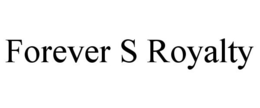 FOREVER S ROYALTY trademark