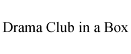DRAMA CLUB IN A BOX trademark