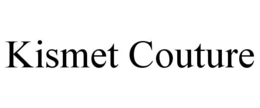 KISMET COUTURE trademark