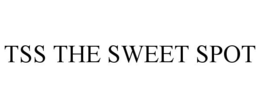 TSS THE SWEET SPOT trademark