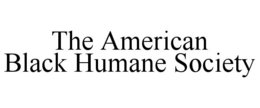 THE AMERICAN BLACK HUMANE SOCIETY trademark