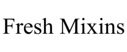 FRESH MIXINS trademark