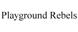 PLAYGROUND REBELS trademark
