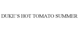 DUKE'S HOT TOMATO SUMMER trademark