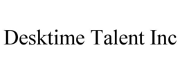 DESKTIME TALENT INC trademark