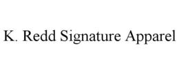 K. REDD SIGNATURE APPAREL trademark