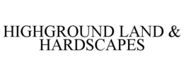 HIGHGROUND LAND & HARDSCAPES trademark