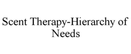 SCENT THERAPY-HIERARCHY OF NEEDS trademark