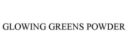 GLOWING GREENS POWDER trademark