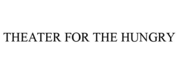 THEATER FOR THE HUNGRY trademark