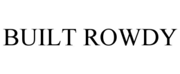 BUILT ROWDY trademark