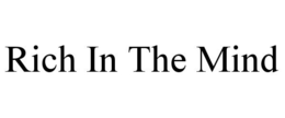 RICH IN THE MIND trademark