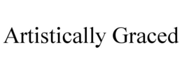 ARTISTICALLY GRACED trademark