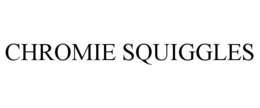 CHROMIE SQUIGGLES trademark