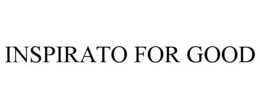 INSPIRATO FOR GOOD trademark