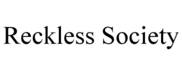 RECKLESS SOCIETY trademark